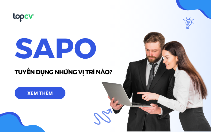 Sapo tuyển dụng những vị trí nào? Review Công ty Cổ phần Công nghệ Sapo